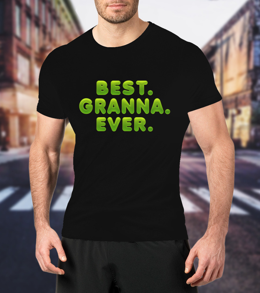 Best Granna Ever 3D Green Bubble Font Text T-Shirt