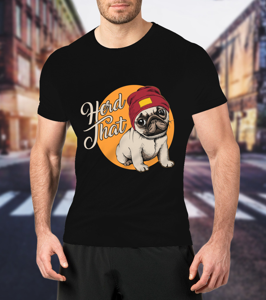 Herd That Funny Pug Dog Animal Lover With Red Beanie T-Shirt