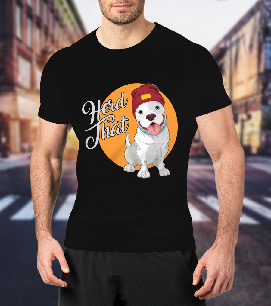 Herd That Funny Pitbull Animal Lover Dog Beanie T-Shirt
