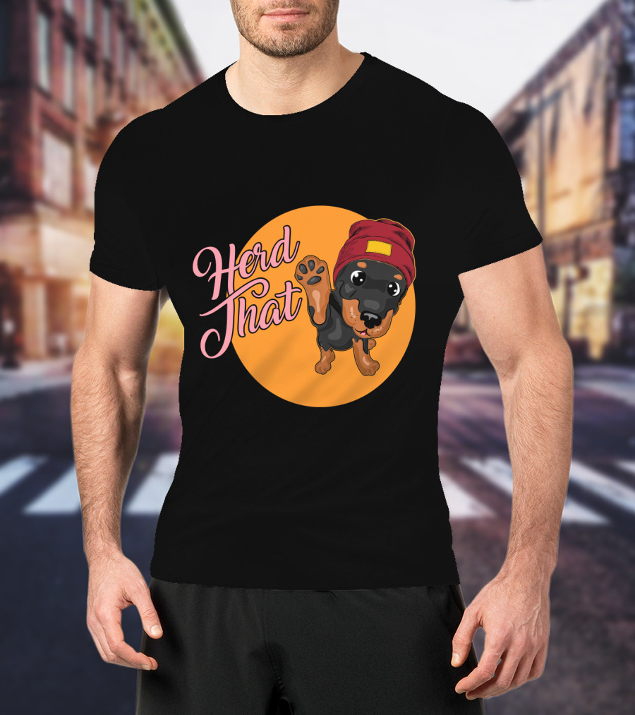Herd That Rottweiler Funny Animal Lover Dog T-Shirt