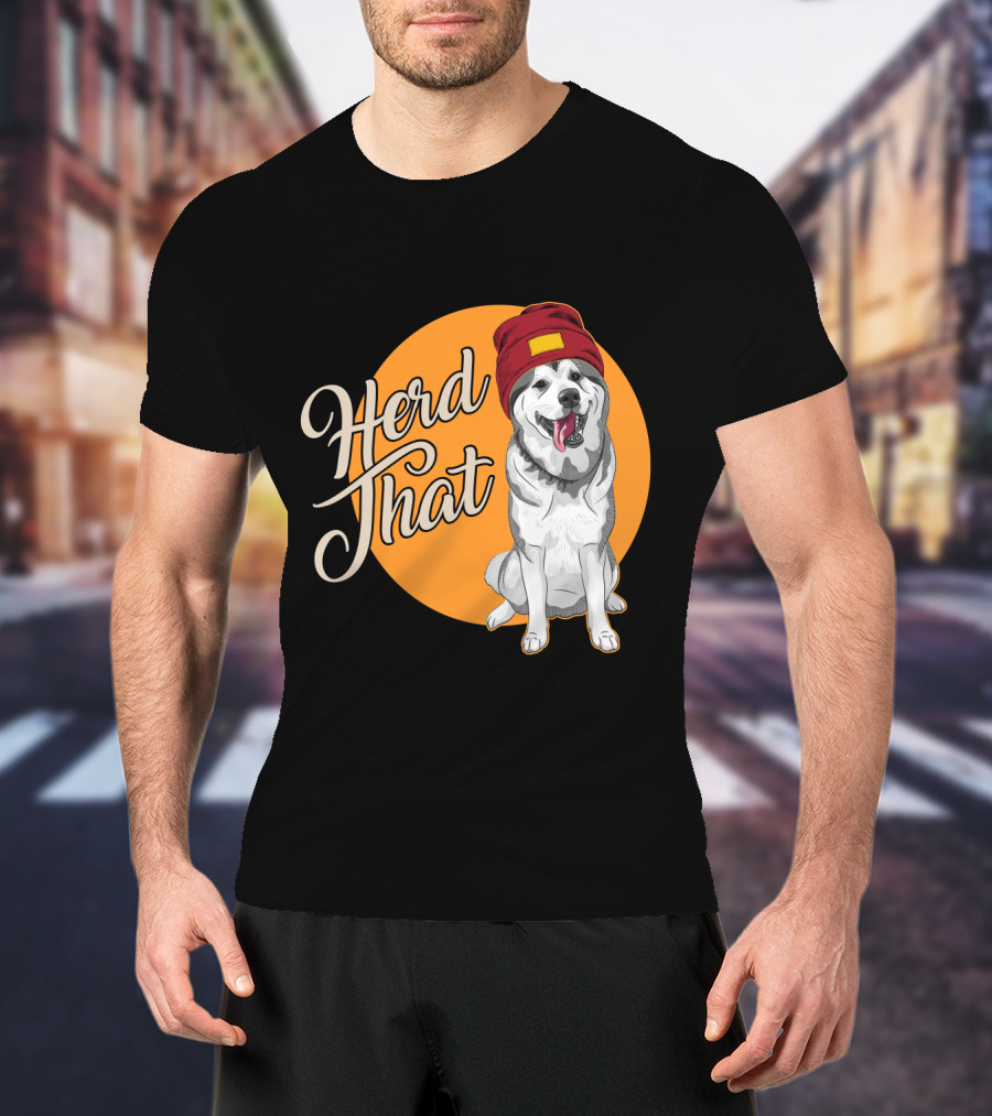 Herd That Siberian Husky With Red Beanie Animal Lover Dog T-Shirt
