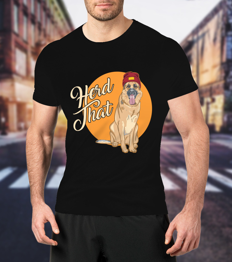 Herd That Funny German Shepherd Animal Lover Dog T-Shirt