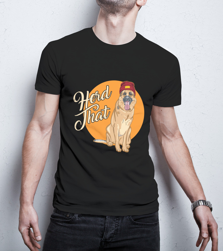 Herd That Funny German Shepherd Animal Lover Dog T-Shirt