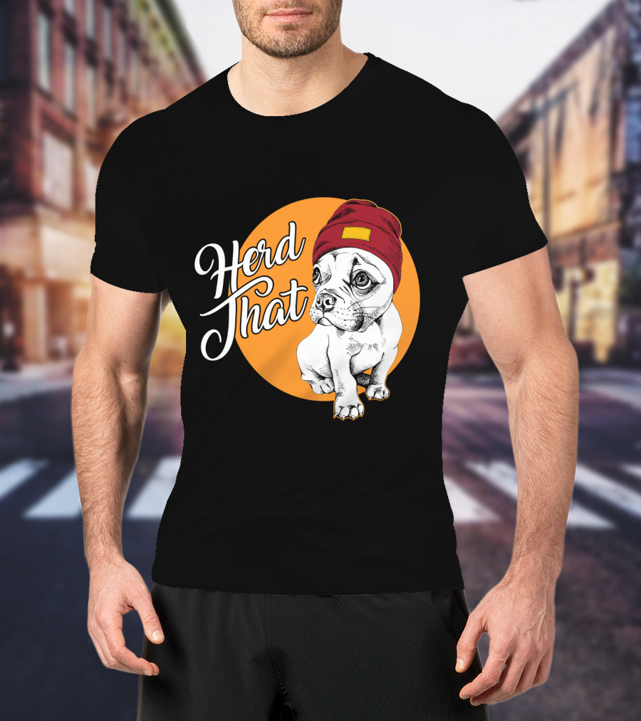 Herd That Funny French Bulldog Animal Lover Dog T-Shirt