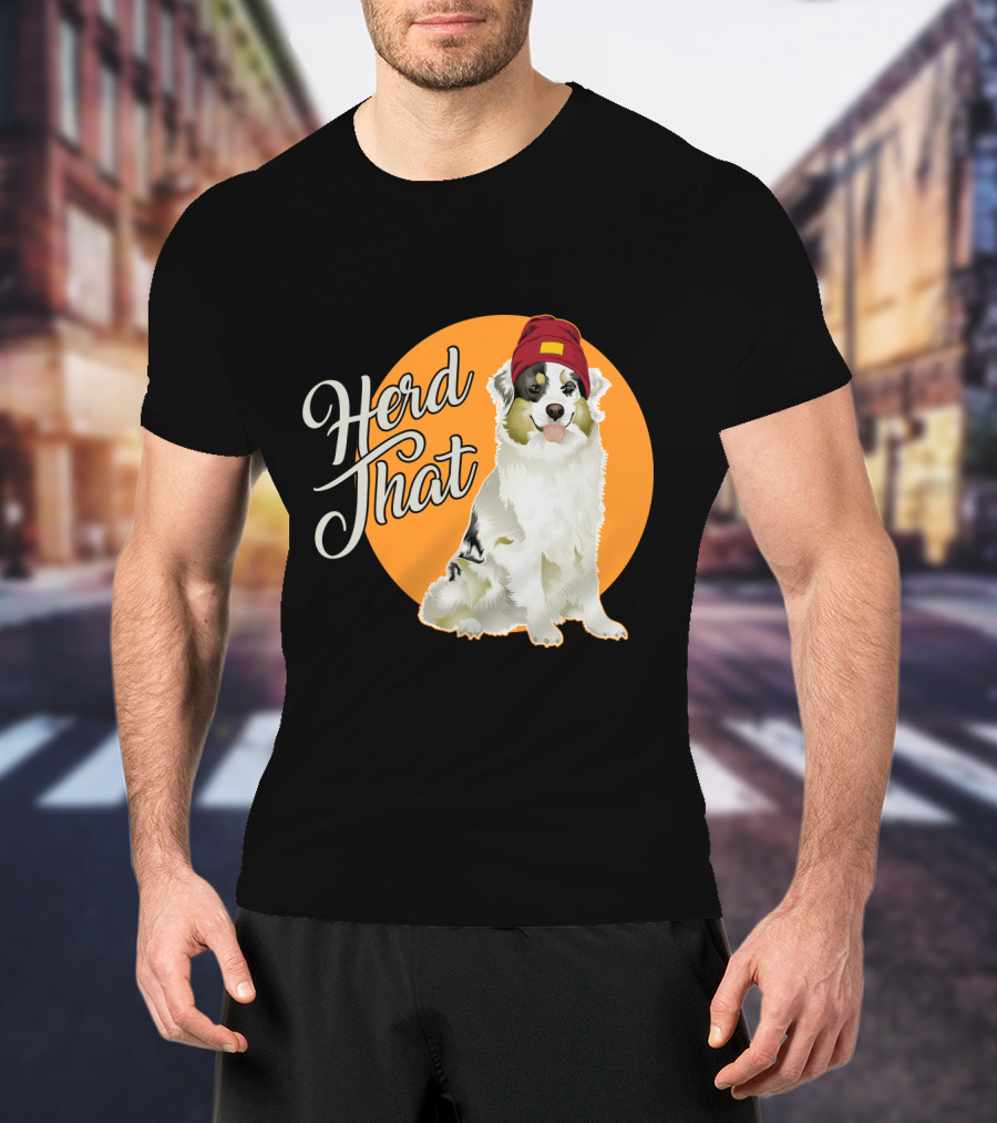 Herd That Funny Australian Shepherd Animal Lover Dog T-Shirt