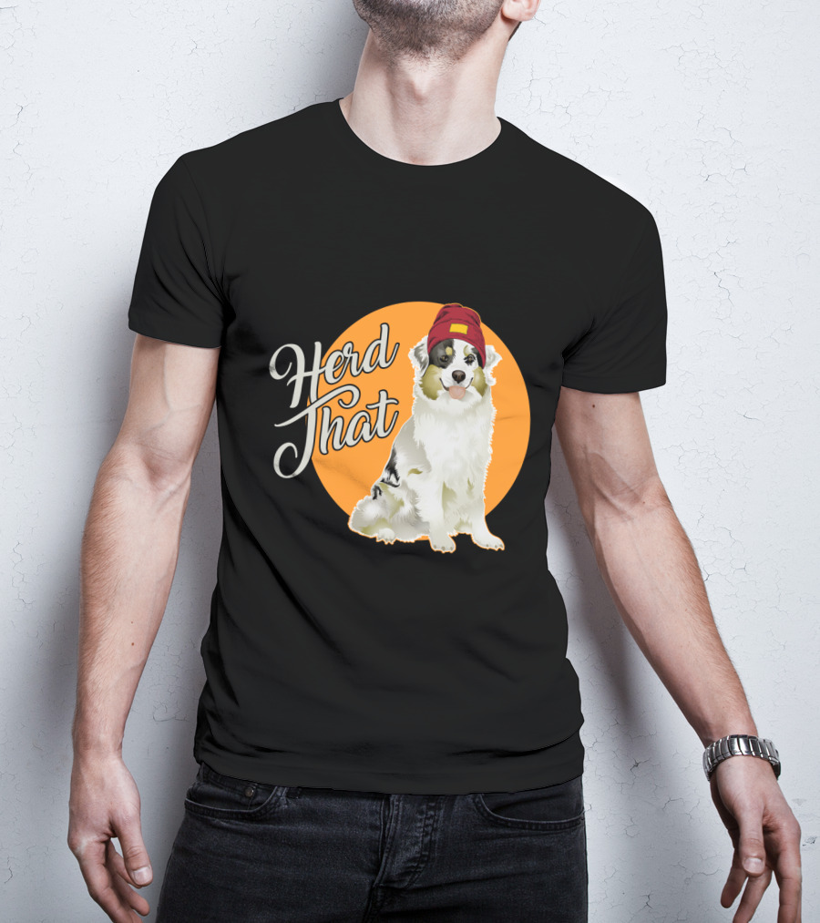 Herd That Funny Australian Shepherd Animal Lover Dog T-Shirt