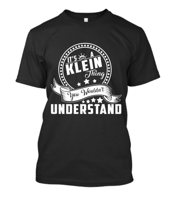 It's A Klein Thing You Wouldn't Understand Stars And Scroll T-Shirt