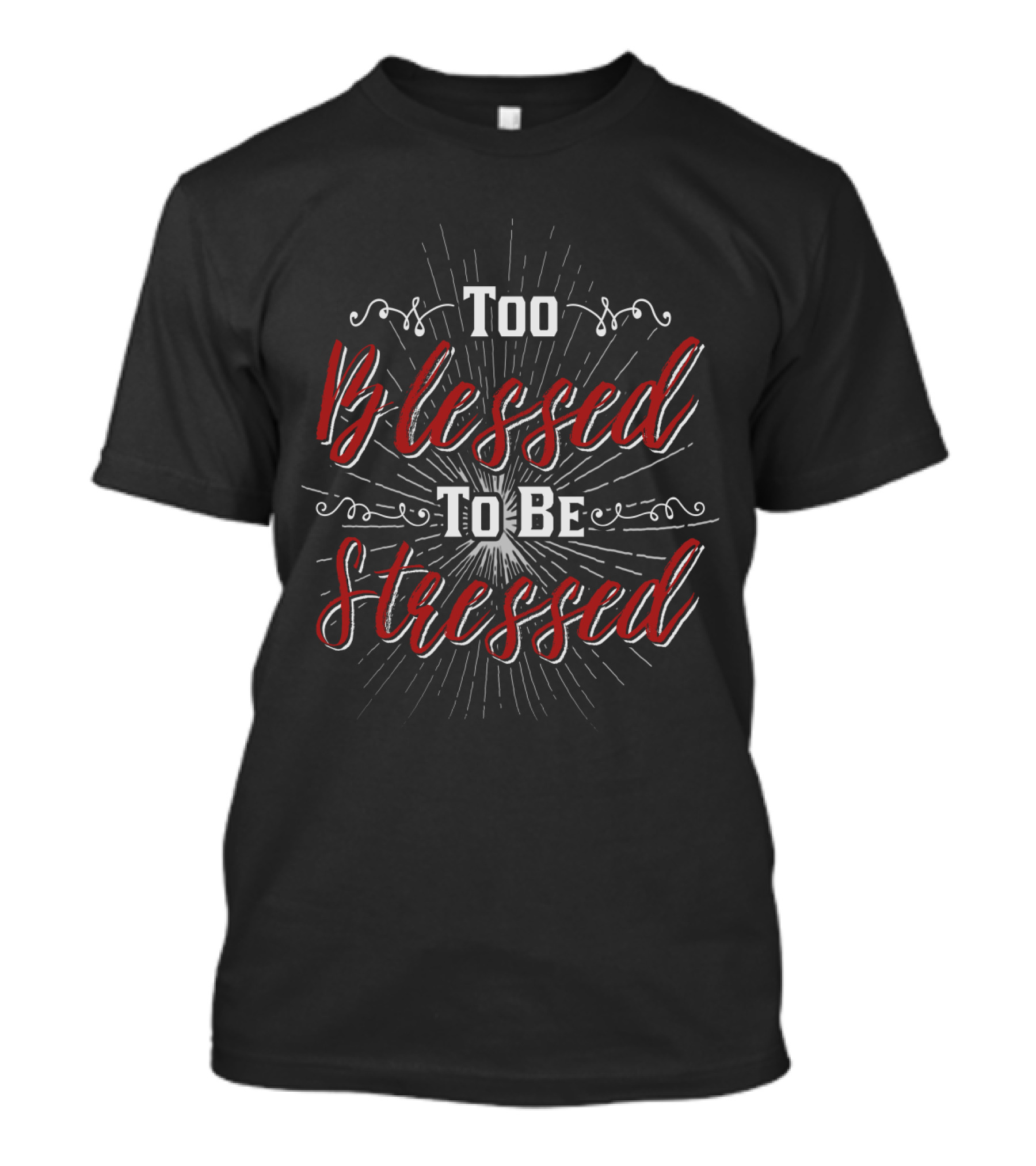 Too Blessed To Be Stressed Burst Lettering T-Shirt