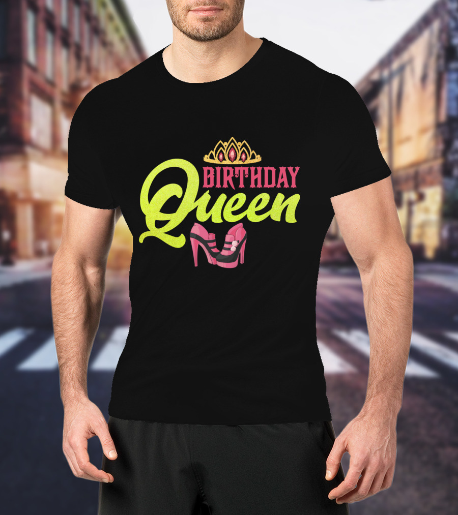 Birthday Queen Tiara And Pink Heels T-Shirt