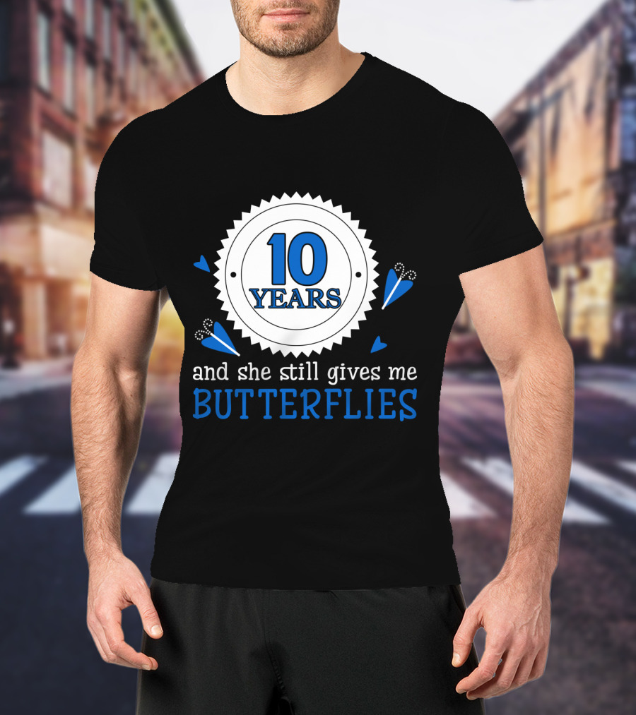 10 Years And She Still Gives Me Butterflies T-Shirt