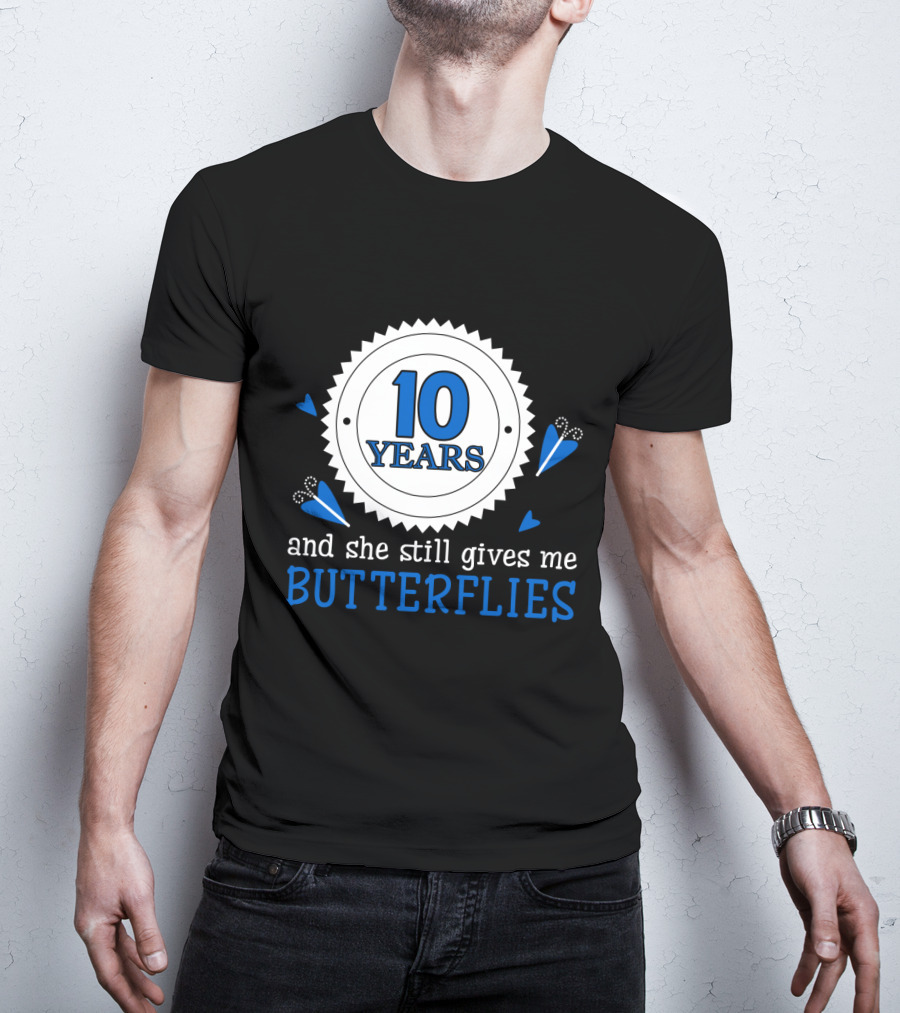 10 Years And She Still Gives Me Butterflies T-Shirt