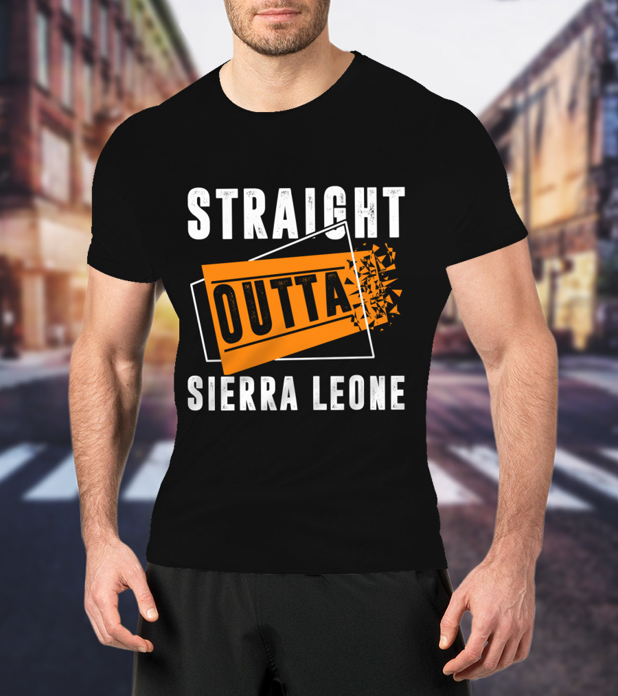 Straight Outta Sierra Leone Outta T-Shirt