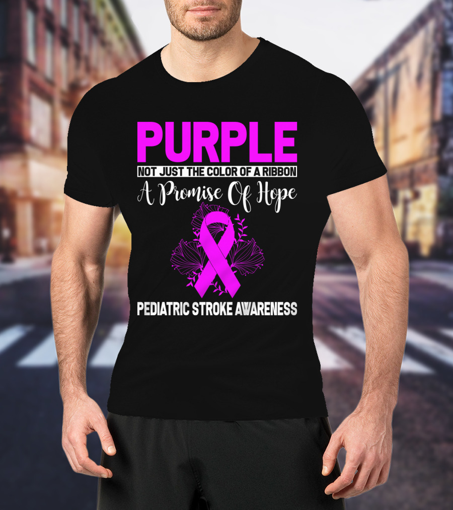 Purple Not Just The Color Of A Ribbon A Promise Of Hope Pediatric Stroke Awareness T-Shirt