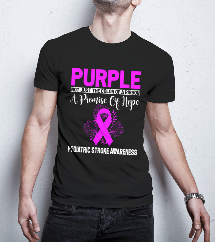 Purple Not Just The Color Of A Ribbon A Promise Of Hope Pediatric Stroke Awareness T-Shirt
