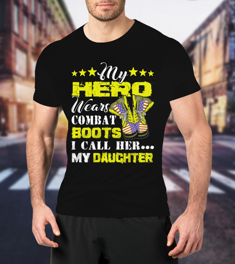 My Hero Wears Combat Boots I Call Her My Daughter Stars And Flag Boots T-Shirt
