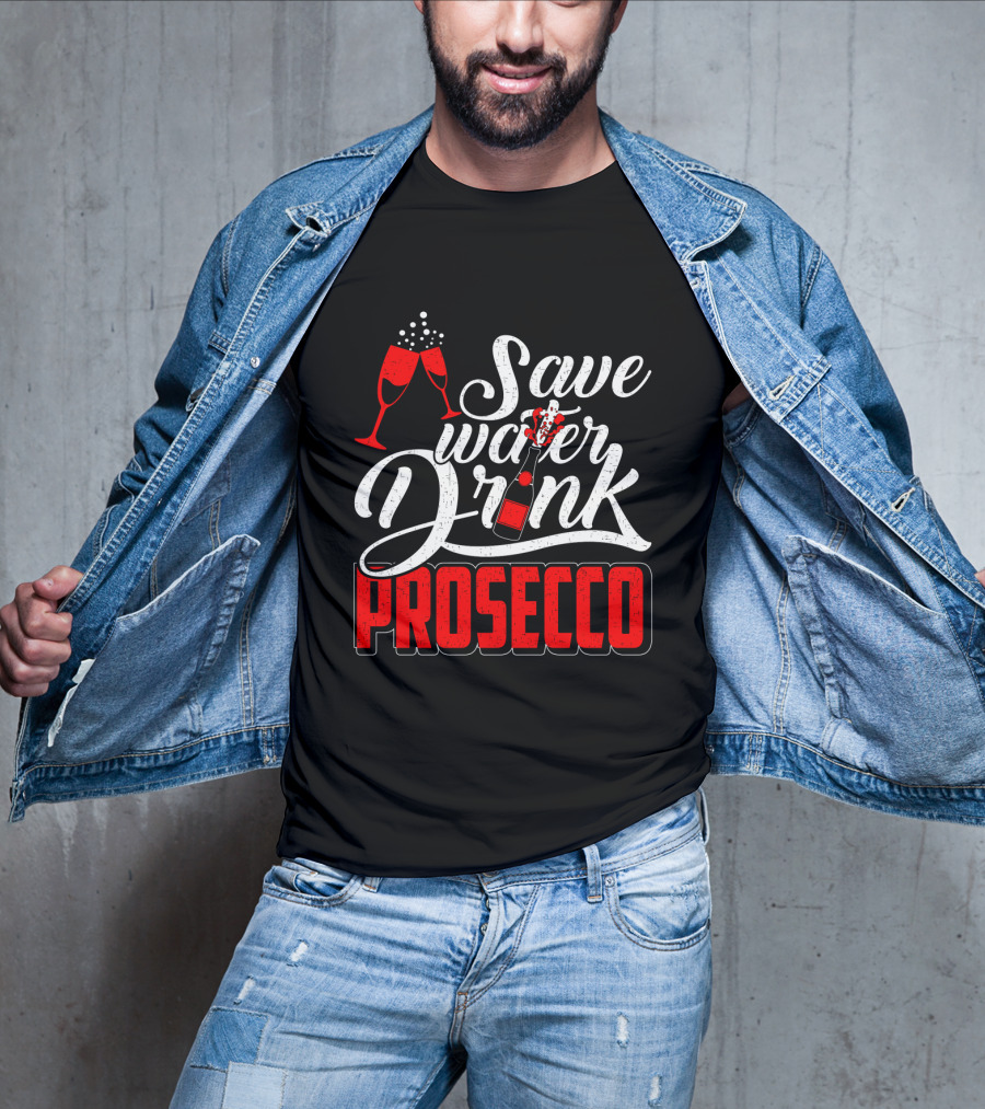 Save Water Drink Prosecco Cheers With Sparkling Glasses And Bottle T-Shirt