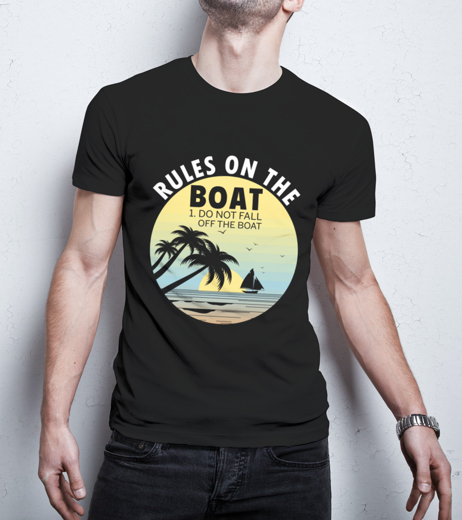 Rules On The Boat Do Not Fall Off The Boat Palm Trees Sailboat Sunset Ocean Scene T-Shirt