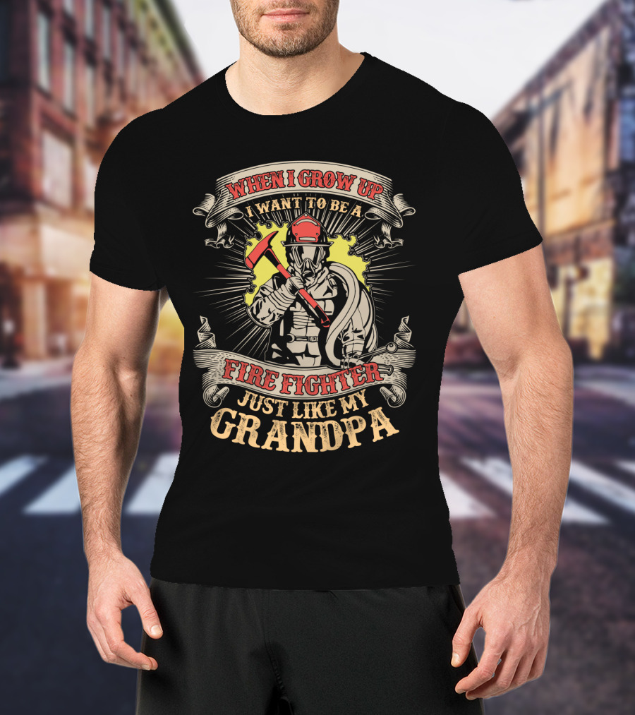 When I Grow Up I Want To Be A Fire Fighter Just Like My Grandpa T-Shirt