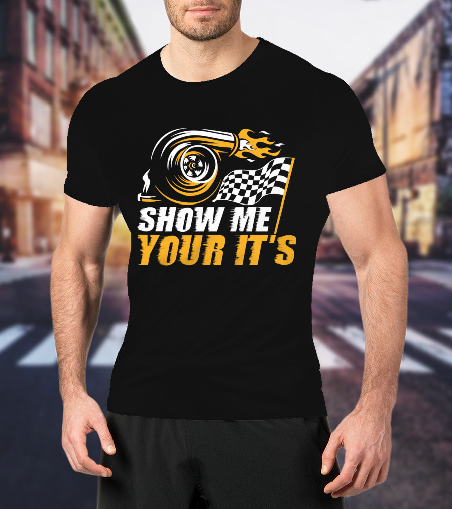 Show Me Your It's Turbo Flames And Checkered Flag T-Shirt
