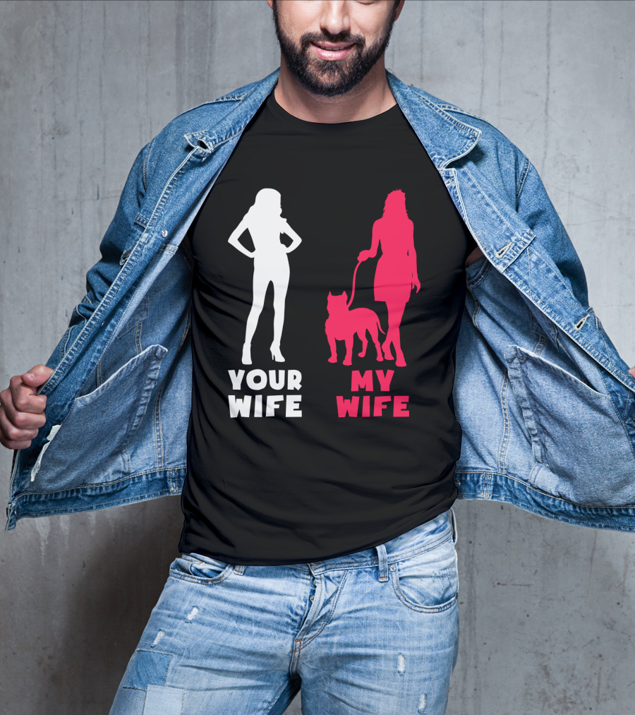 Your Wife My Wife Pit Bull T-Shirt