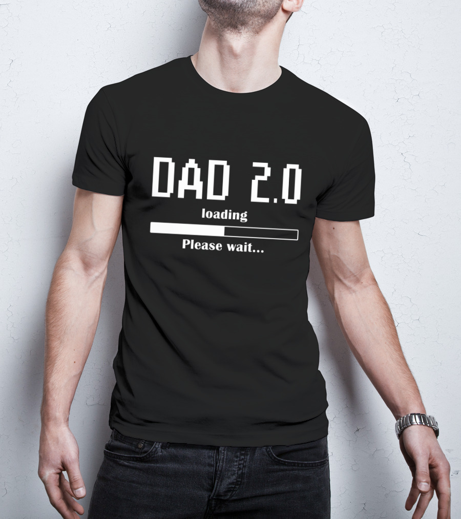 Dad 2.0 Loading Please Wait Progress Bar T-Shirt