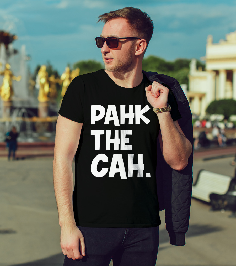 Pahk The Cah Funny Boston Accent Text T-Shirt