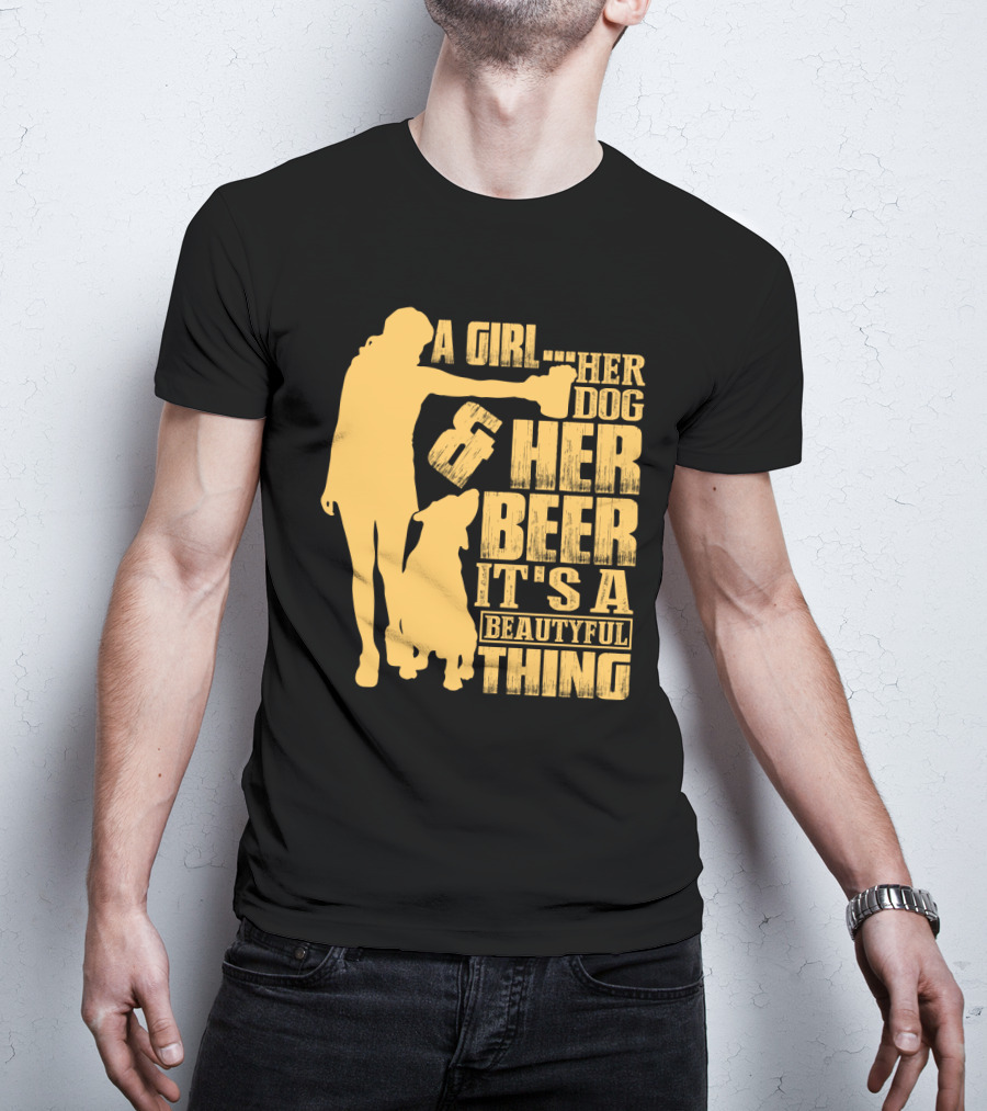 A Girl Her Dog Her Beer It's A Beautyful Thing T-Shirt
