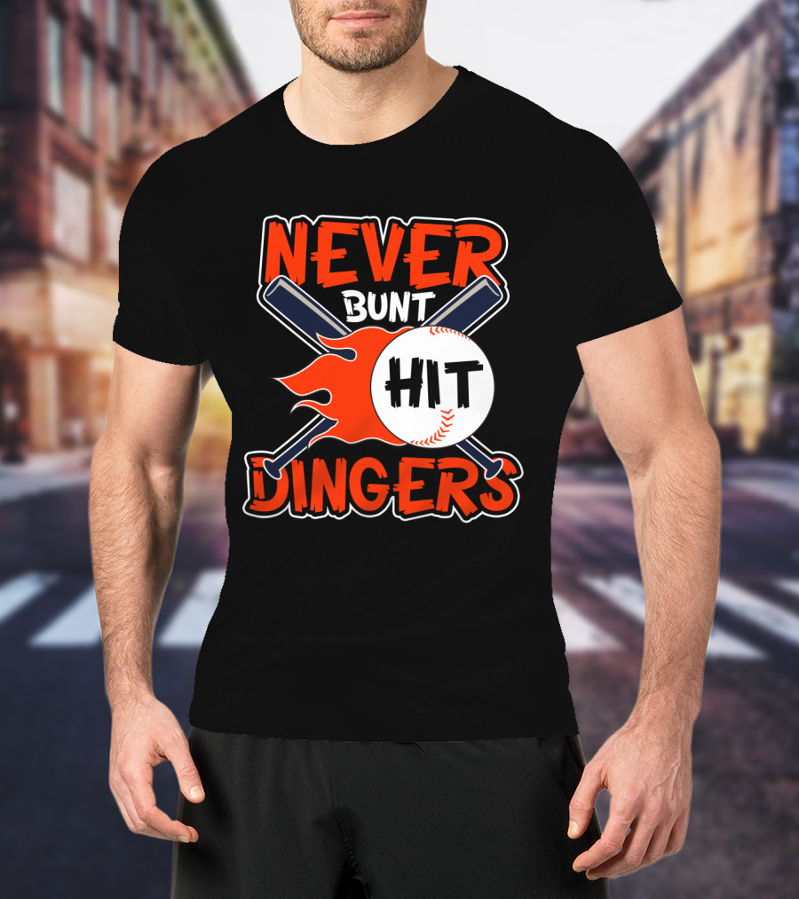 Never Bunt Hit Dingers Baseball Bats Flames T-Shirt