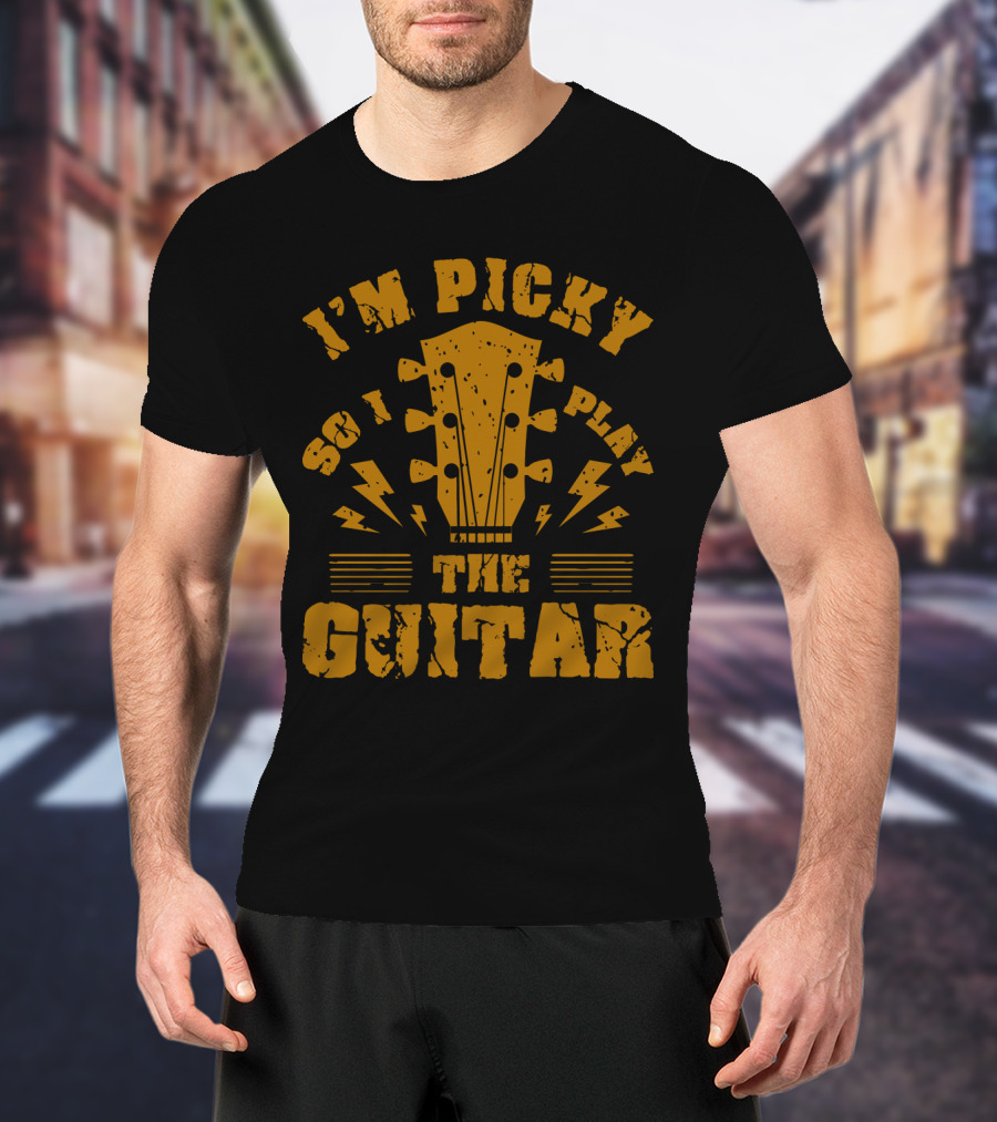 I'm Picky So I Play The Guitar T-Shirt