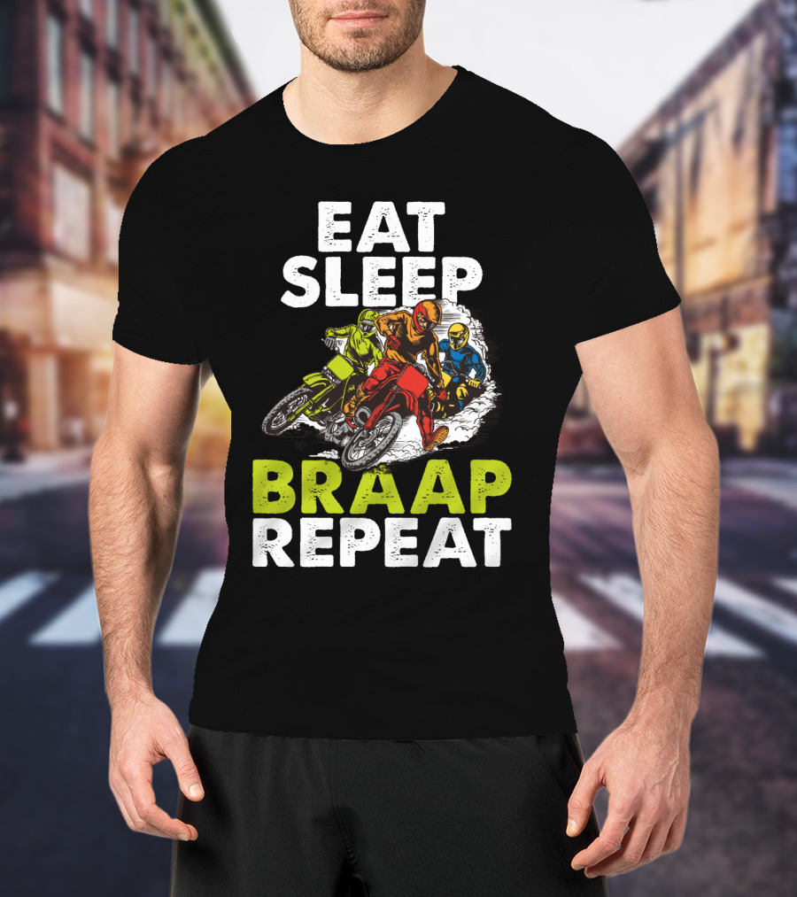 Eat Sleep Braap Repeat Motocross Dirt Bike T-Shirt