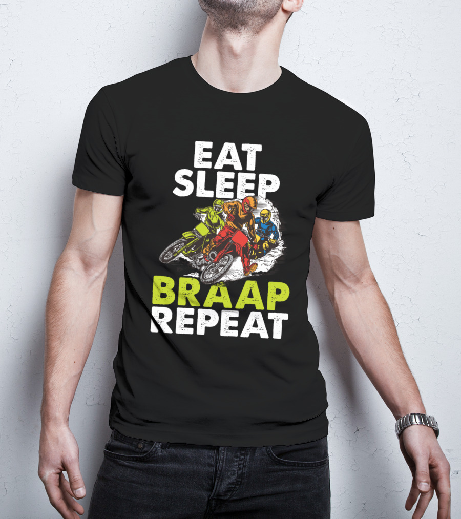 Eat Sleep Braap Repeat Motocross Dirt Bike T-Shirt