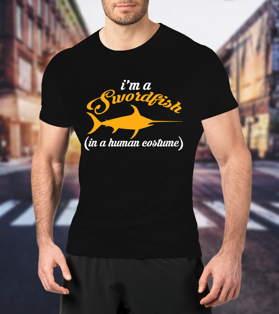 I'm A Swordfish (in A Human Costume) T-Shirt