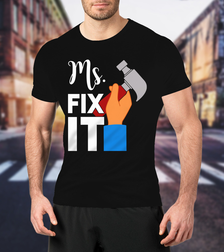 Ms. Fix It Hammer And Hand T-Shirt