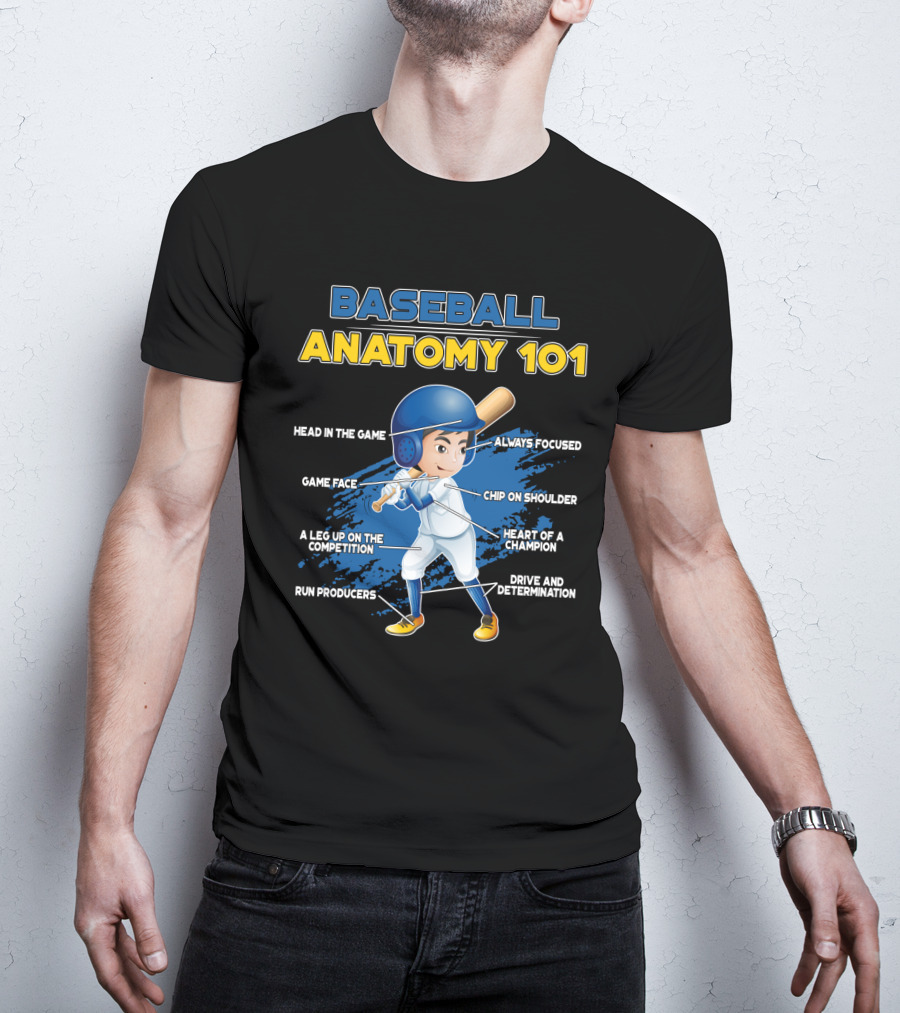 Baseball Anatomy 101 Head IN The Game Game Face A Leg Up On The Competition Run Producers Always Focused Chip On Shoulder Heart Of A Champion Drive And Determination T-Shirt