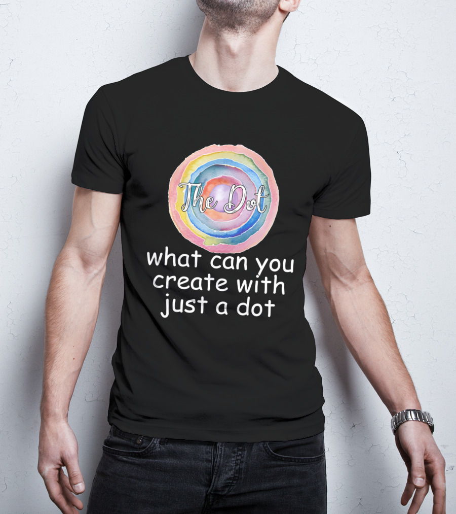 The Dot Day What Can You Create With Just A Dot T-Shirt