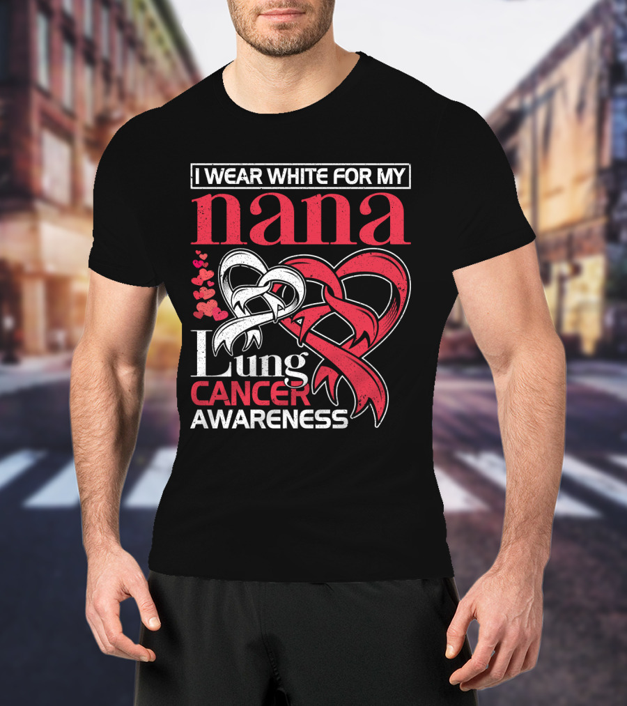 I Wear White For My Nana Lung Cancer Awareness T-Shirt