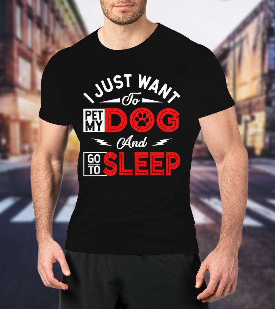 I Just Want To Pet My Dog And Go To Sleep Paw Prints T-Shirt