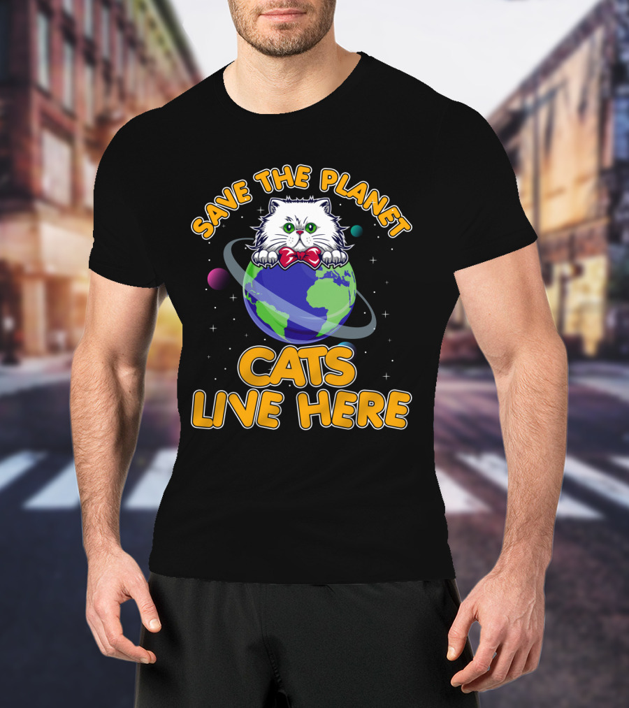 Save The Planet Cats Live Here Earth Cat T-Shirt