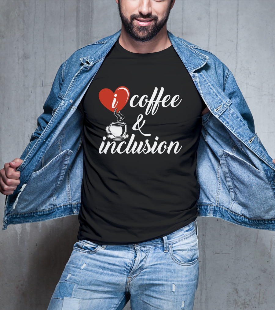 I Heart Coffee And Inclusion Cup T-Shirt