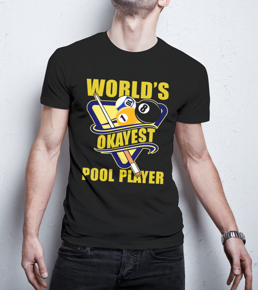 World's Okayest Pool Player 1 Ball 8 Ball Cue Stick Triangular Rack T-Shirt