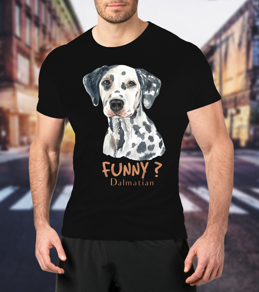 FUNNY? Dalmatian T-Shirt