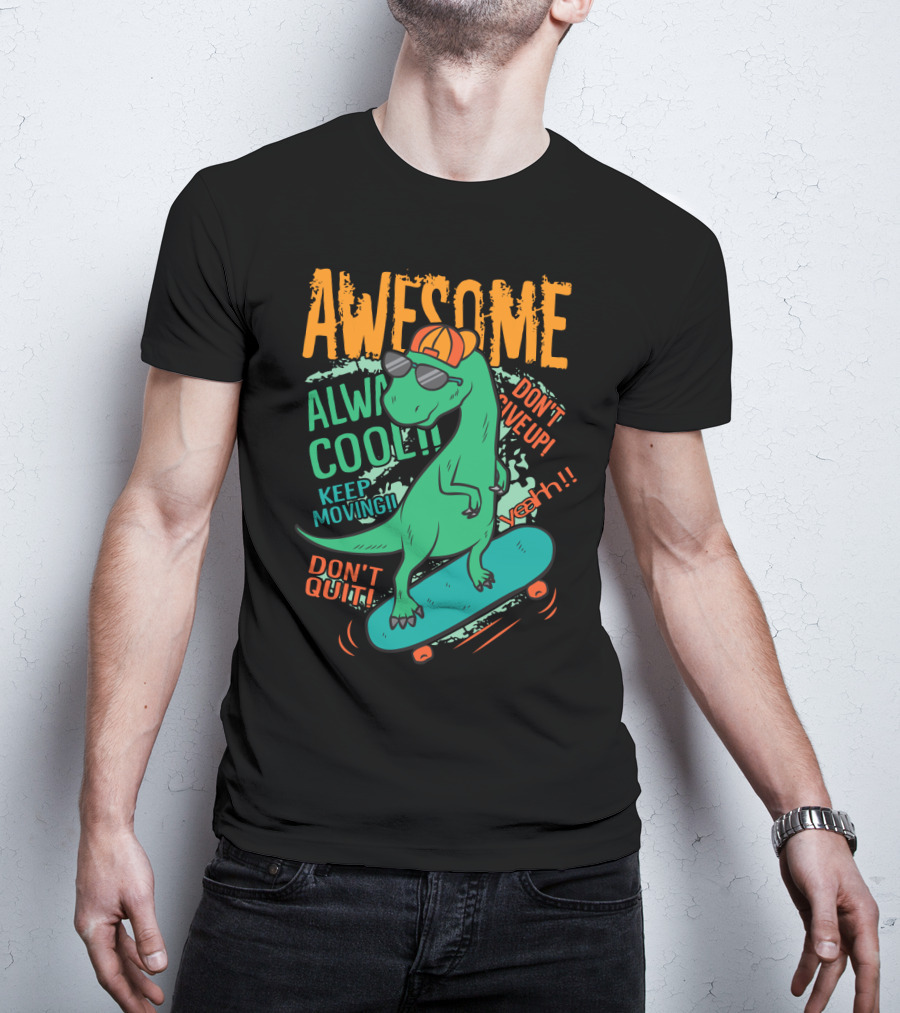 Awesome Alway Cool Dinosaur Keep Moving Don't Quit Skateboard T-Shirt