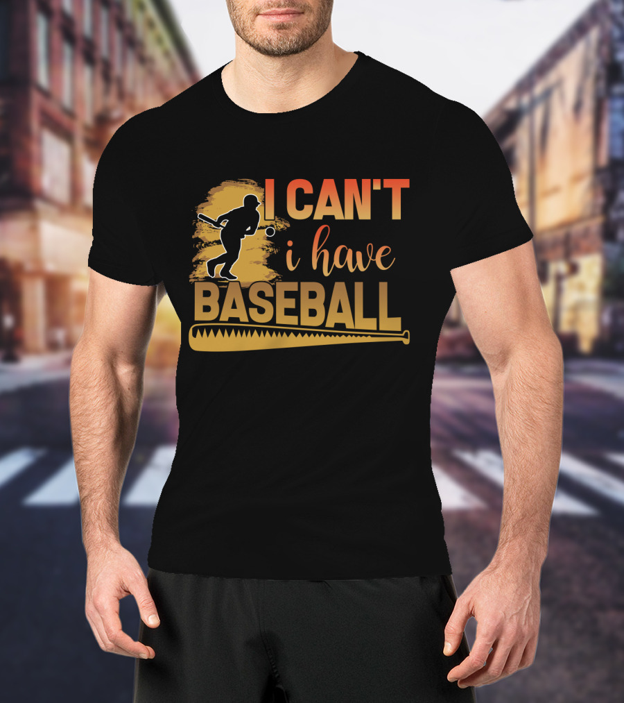 I Can't I Have Baseball Player And Bat T-Shirt
