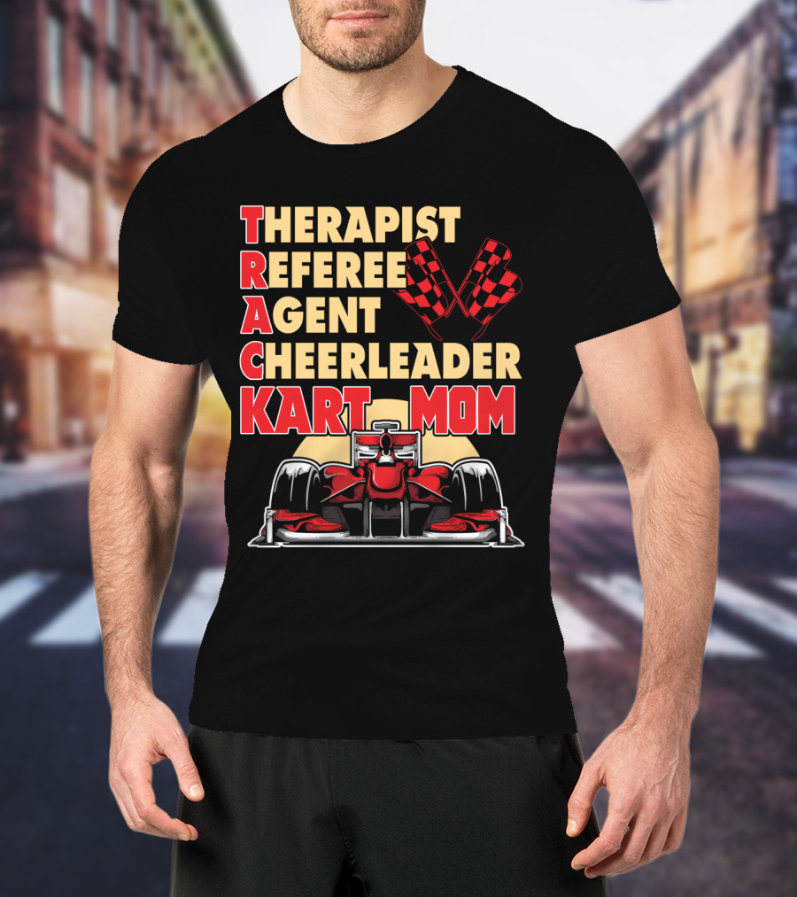 Therapist Referee Agent Cheerleader Track Kart Mom T-Shirt