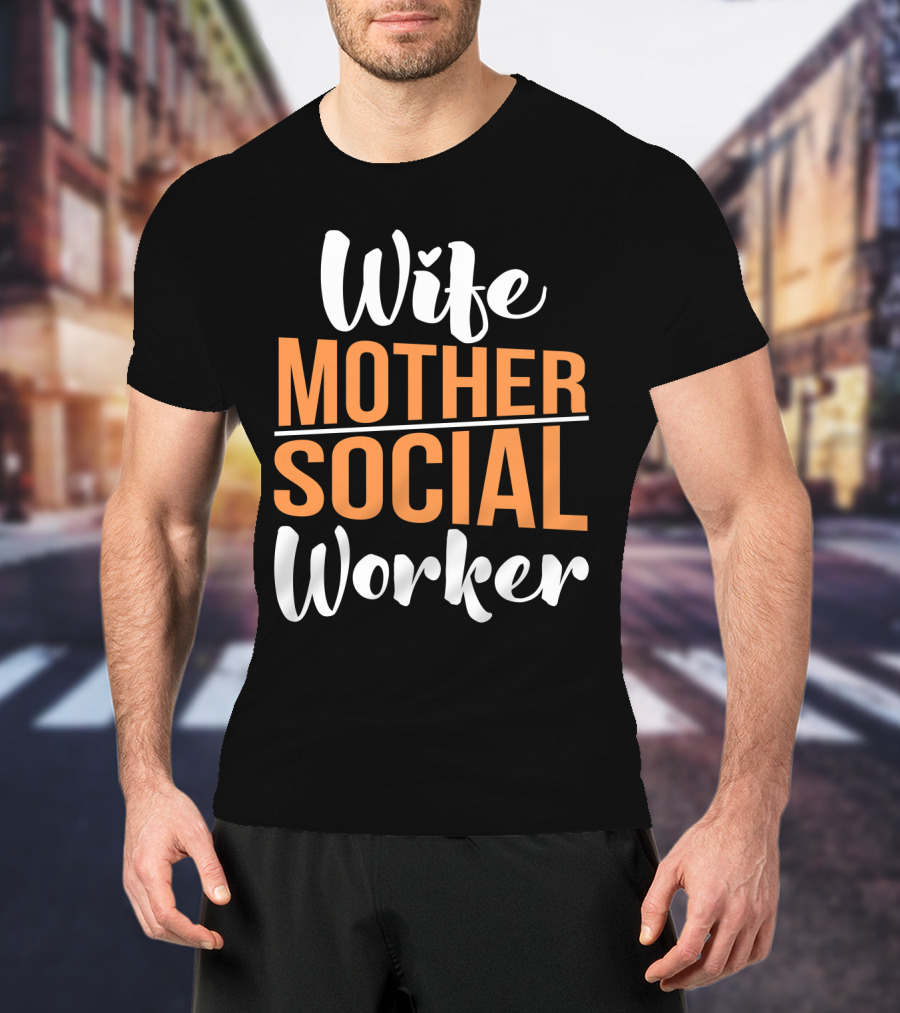Wife Mother Social Worker Bold Typography T-Shirt