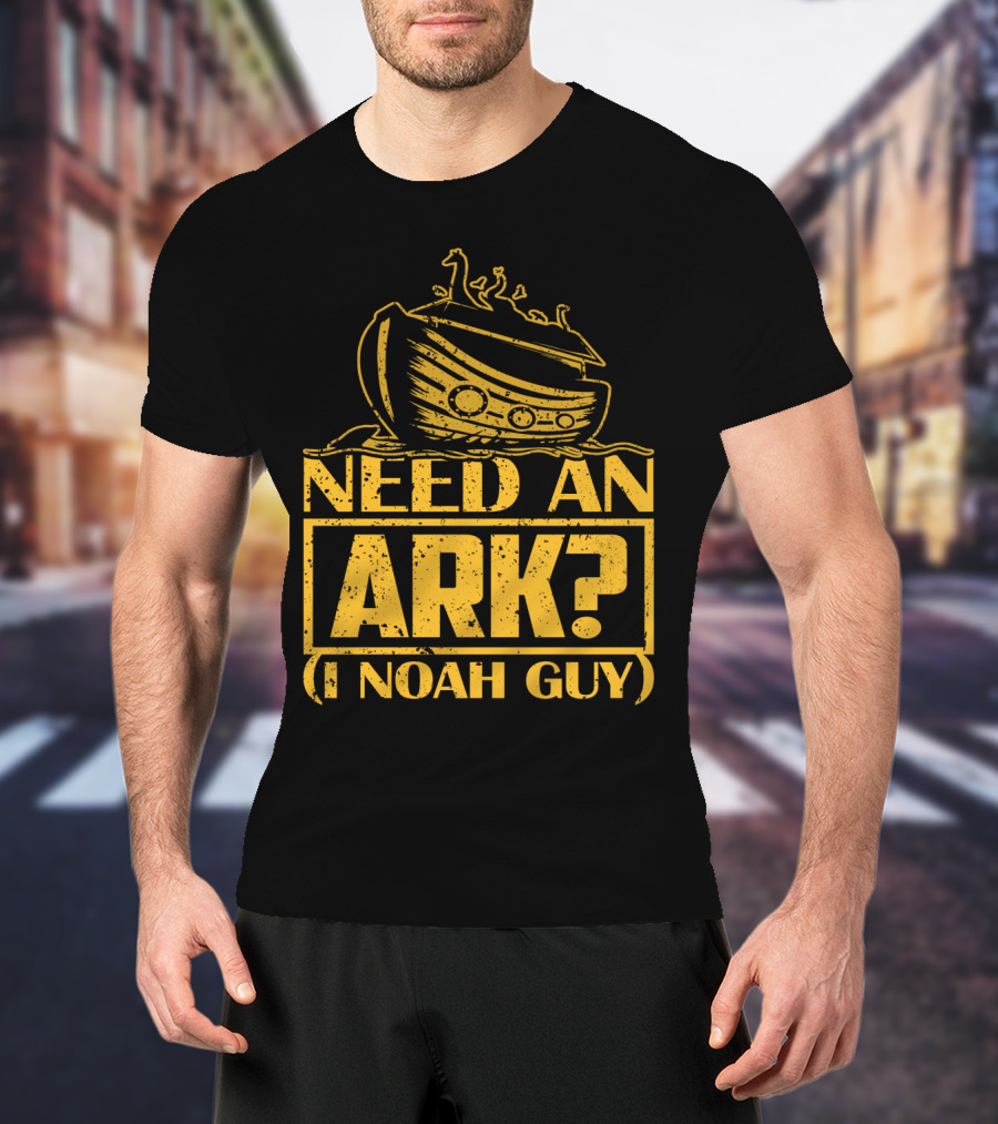 Need An Ark? I Noah Guy Pun With Ark T-Shirt