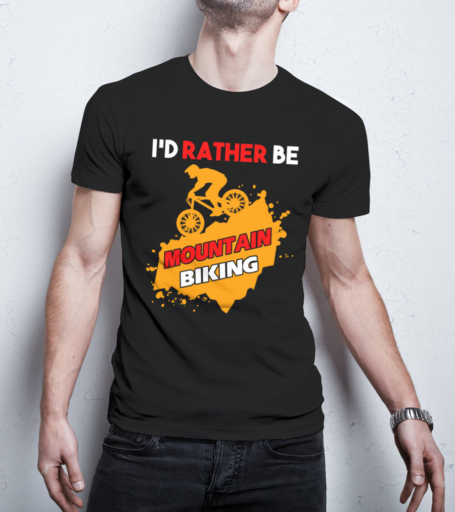 I'd Rather Be Mountain Biking T-Shirt