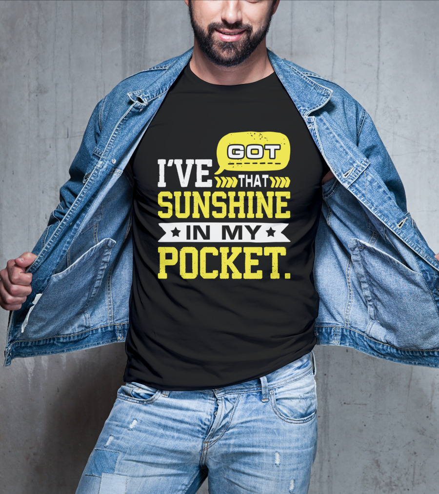 I Got That Sunshine In My Pocket Text T-Shirt