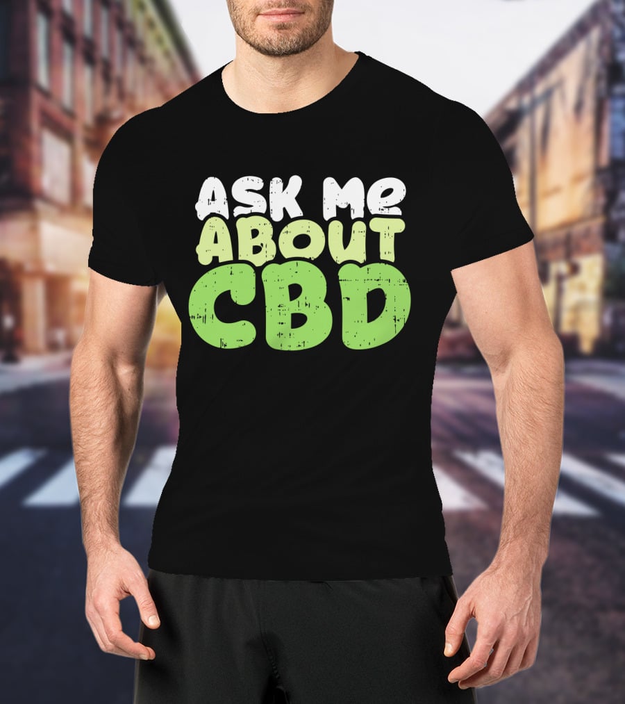 Ask Me About CBD T-Shirt