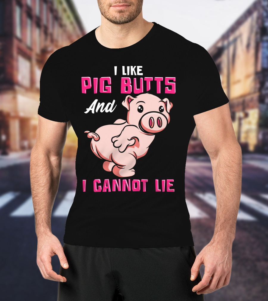 I Like Pig Butts And I Cannot Lie Cute Cartoon Pig T-Shirt